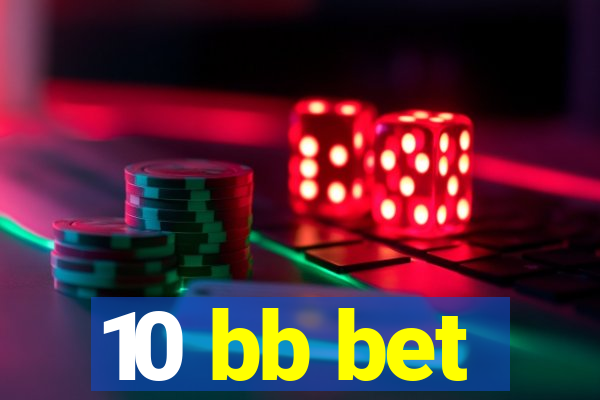 10 bb bet